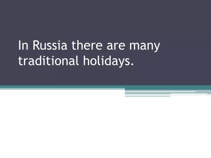 in russia there are many traditional holidays