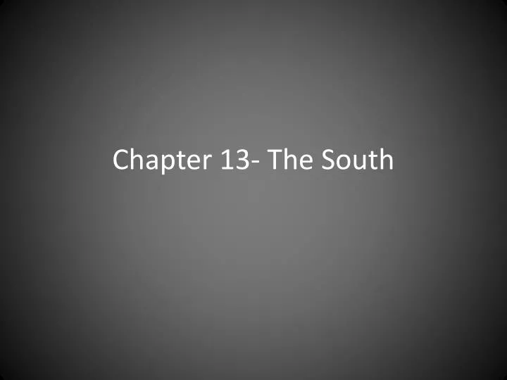 chapter 13 the south