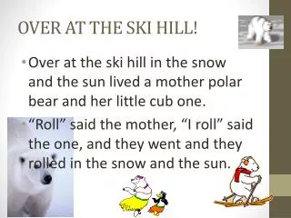 OVER AT THE SKI HILL!