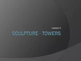 Sculpture - Towers