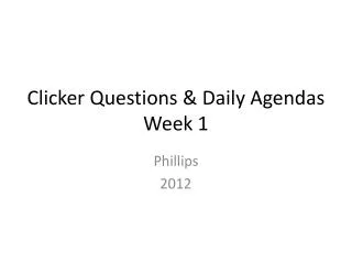 Clicker Questions &amp; Daily Agendas Week 1