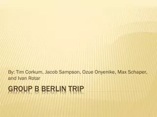 Group B Berlin Trip
