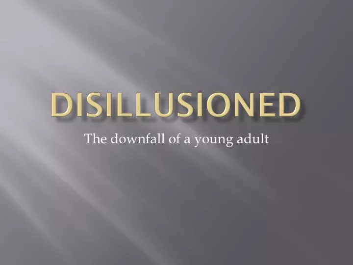 disillusioned