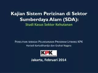 Kajian Sistem Perizinan di Sektor Sumberdaya Alam (SDA) : Studi Kasus Sektor Kehutanan