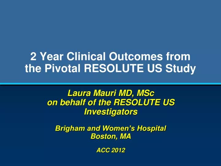 2 year clinical outcomes from the pivotal resolute us study