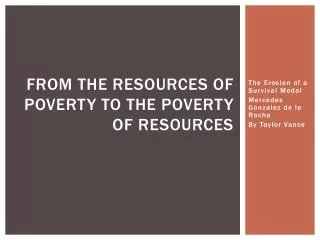From the Resources of Poverty to the Poverty of Resources