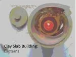 Clay Slab Building: - slide 1