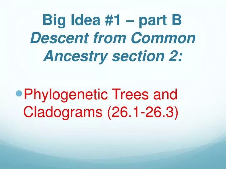 big idea 1 part b descent from common ancestry section 2