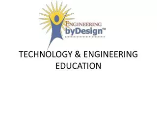 TECHNOLOGY &amp; ENGINEERING EDUCATION