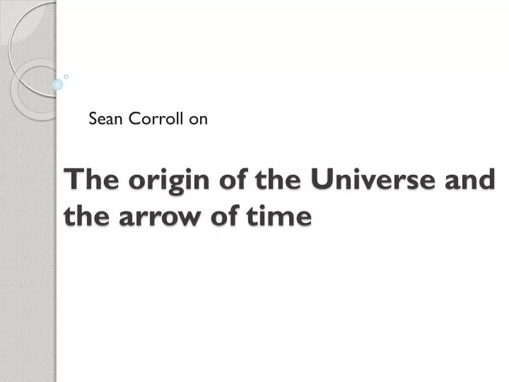 the origin of the universe and the arrow of time