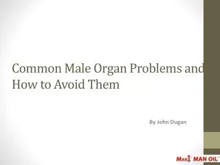 Common Male Organ Problems and How to Avoid Them