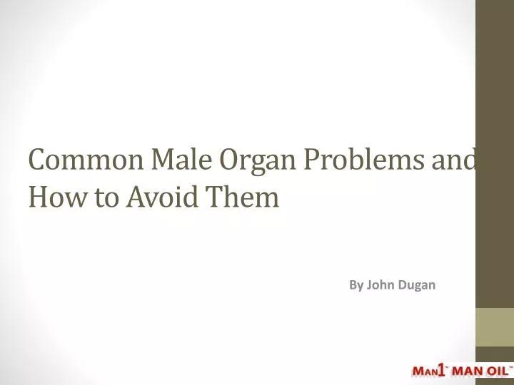 common male organ problems and how to avoid them