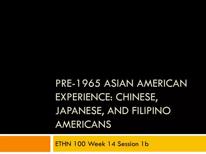 pre 1965 asian american experience chinese japanese and filipino americans