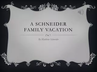 A Schneider Family Vacation