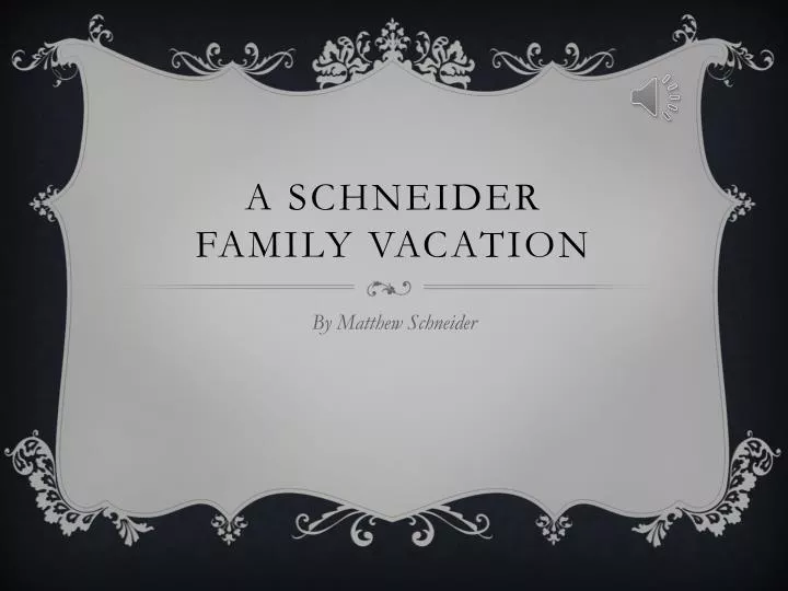 a schneider family vacation