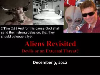Aliens Revisited Devils or an External Threat?