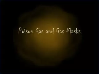 Poison Gas and Gas Masks