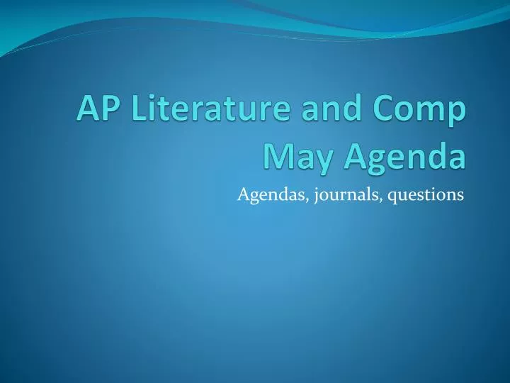 ap literature and comp may agenda