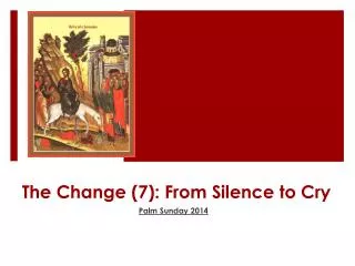 The Change (7): From Silence to Cry