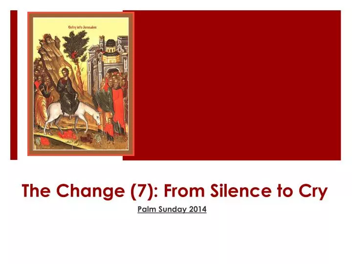 the change 7 from silence to cry