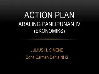 Action Plan ARALING PANLIPUNAN IV ( Ekonomiks )