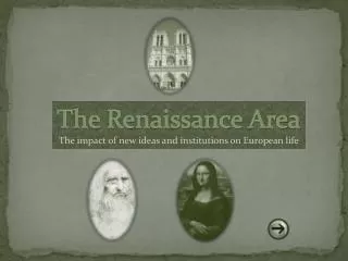 The Renaissance Area The impact of new ideas and institutions on European life