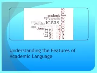 Understanding the Features of Academic Language