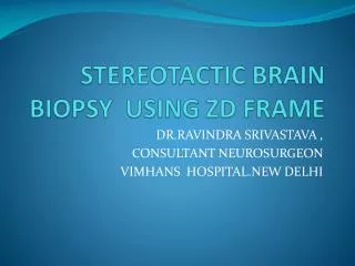 STEREOTACTIC BRAIN BIOPSY USING ZD FRAME