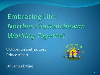Embracing Life: Northern Saskatchewan Working Together