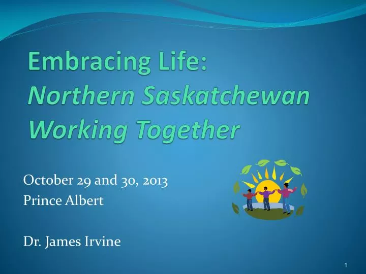embracing life northern saskatchewan working together