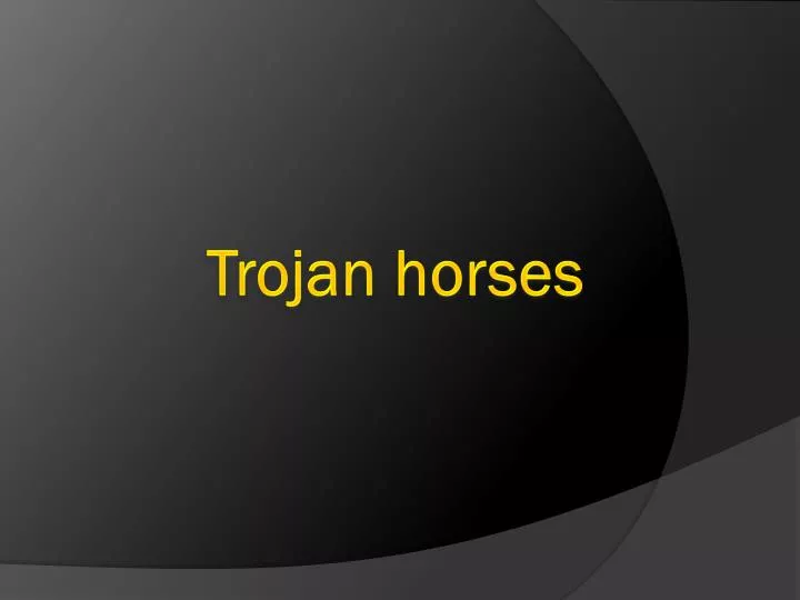 trojan horses