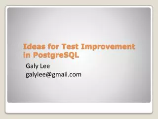 Ideas for Test Improvement in PostgreSQL