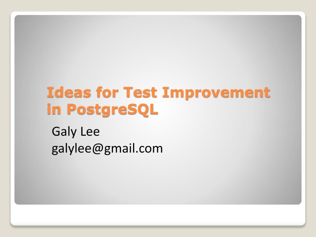 PPT - Ideas for Test Improvement in PostgreSQL PowerPoint Presentation ...
