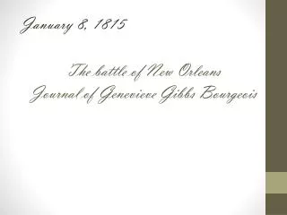 The battle of New Orleans Journal of Genevieve Gibbs Bourgeois
