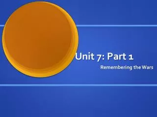 Unit 7: Part 1
