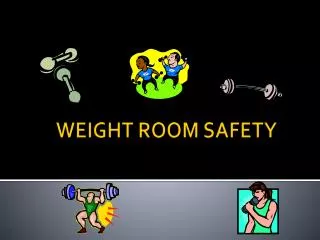 WEIGHT ROOM SAFETY