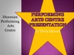 Performing Arts Centre Presentation - slide 1
