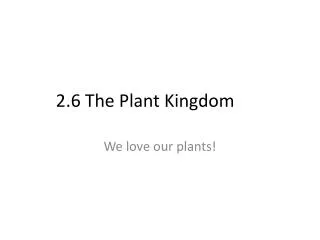 2.6 The Plant Kingdom