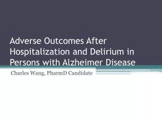 Adverse Outcomes After Hospitalization and Delirium in Persons with Alzheimer Disease
