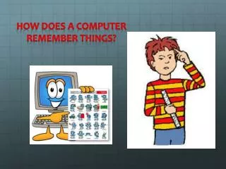 How does a computer remember things?