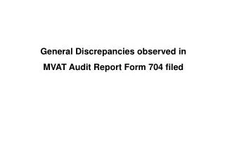 General Discrepancies observed in MVAT Audit Report Form 704 filed