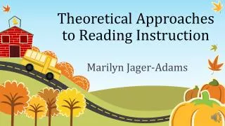 Theoretical Approaches to Reading Instruction