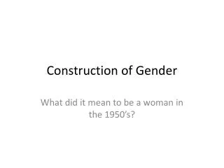 Construction of Gender
