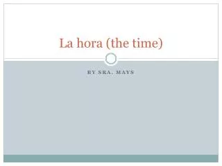 La hora (the time)