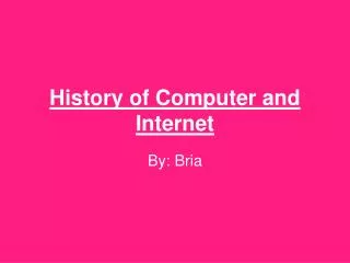 History of Computer and Internet