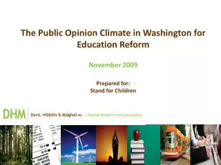 The Public Opinion Climate in Washington for Education Reform November 2009