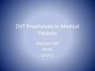 DVT Prophylaxis in Medical Patients
