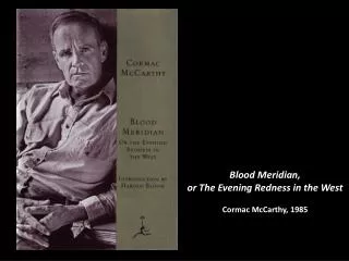 Blood Meridian, o r The Evening Redness in the West Cormac McCarthy, 1985