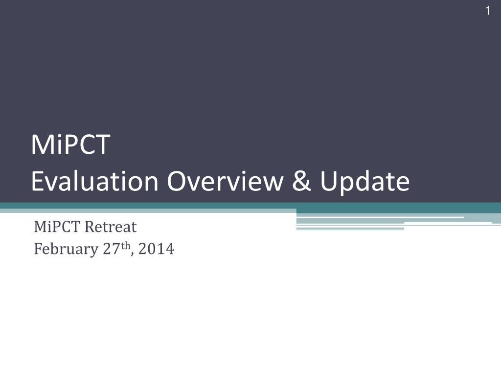PPT - MiPCT Evaluation Overview & Update PowerPoint Presentation - ID ...