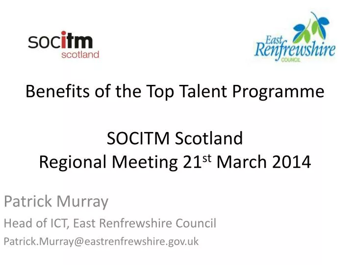 benefits of the top talent programme socitm scotland regional meeting 21 st march 2014